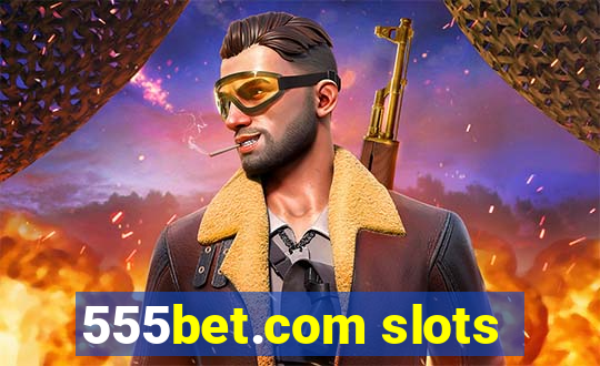 555bet.com slots